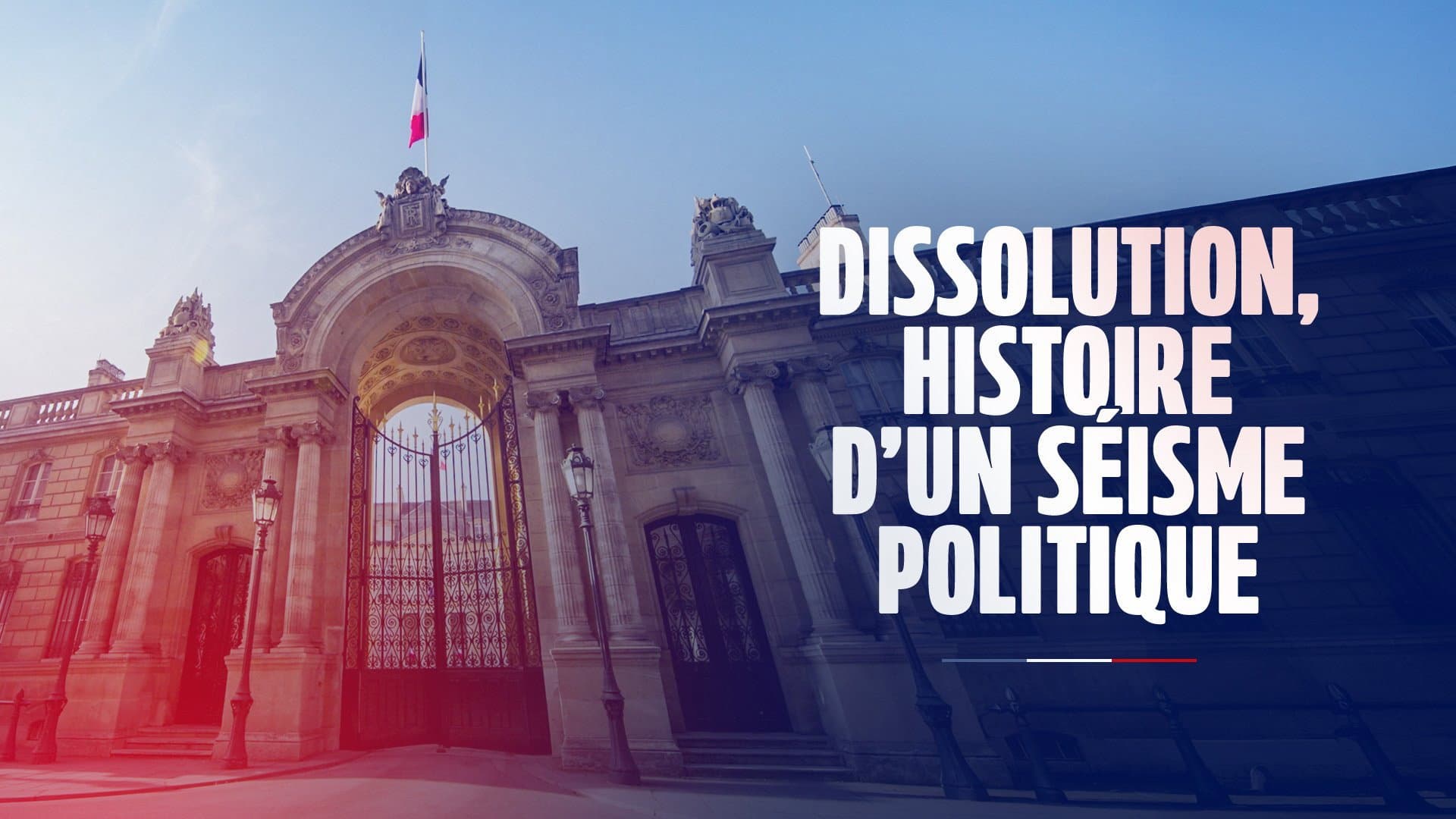 Dissolution, histoire d'un séisme politique backdrop