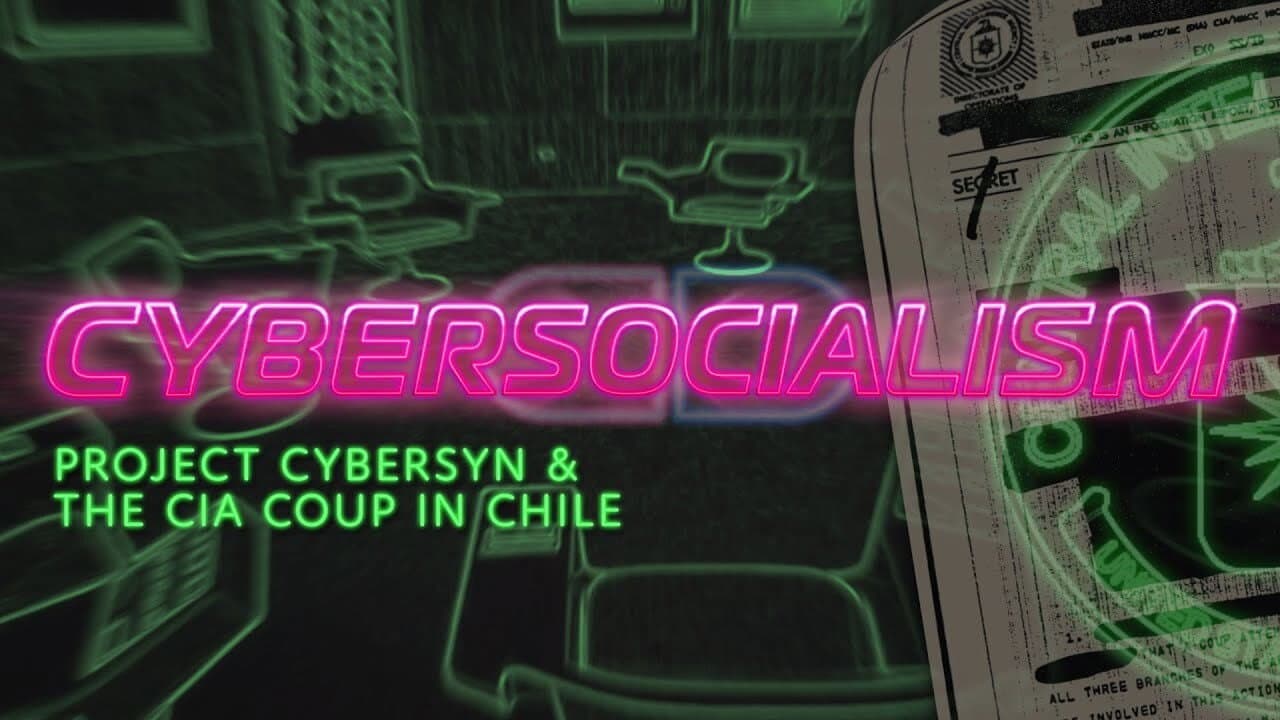 Cybersocialism: Project Cybersyn & The CIA Coup in Chile backdrop
