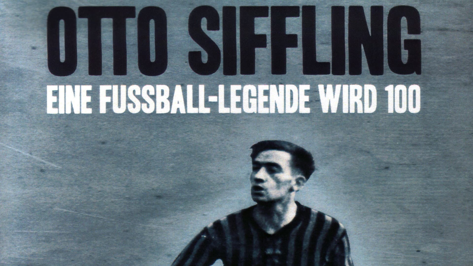 Otto Siffling - Eine Fußball-Legende wird 100 (2012) backdrop