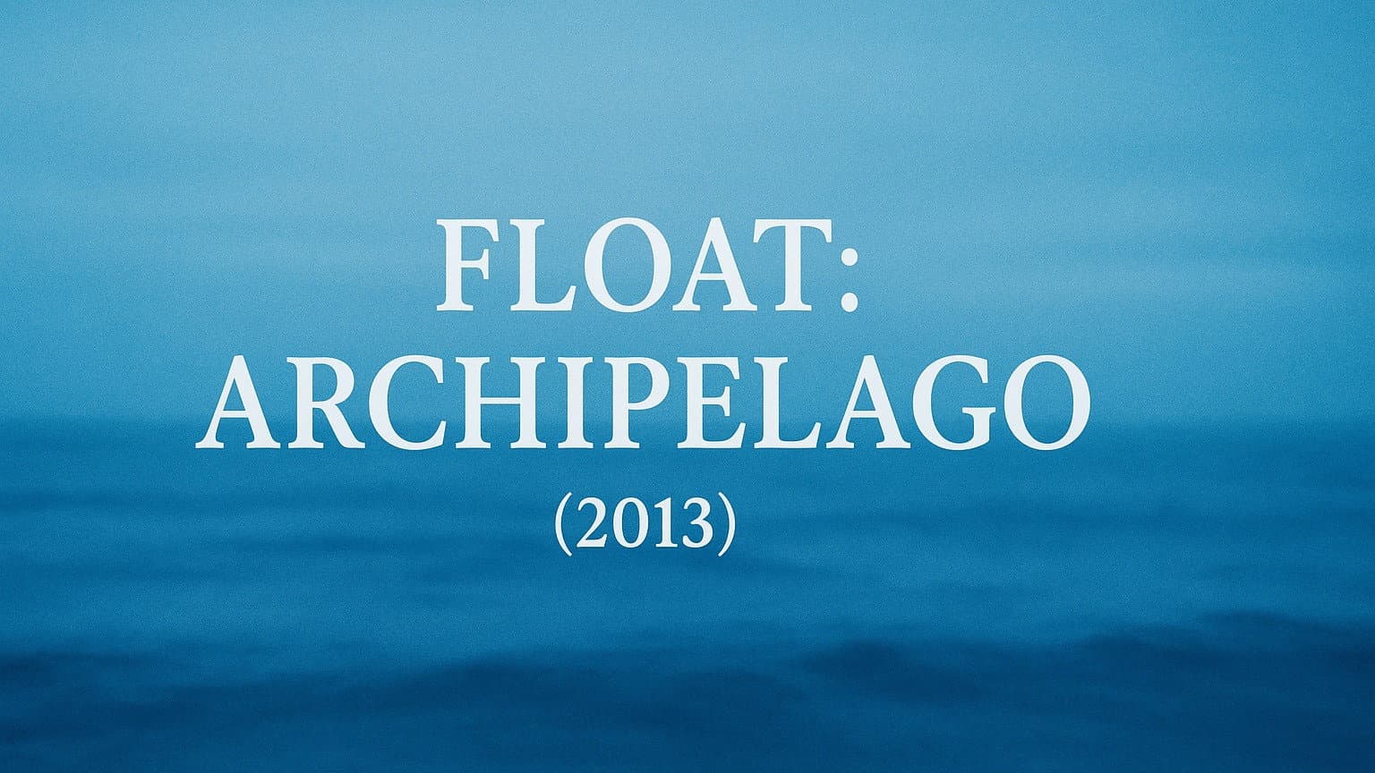 Float: Archipelago backdrop