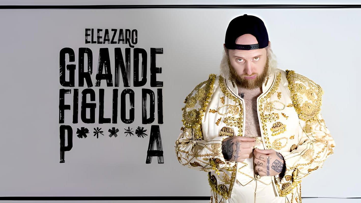 Grande figlio di p*****a - ELEAZARO backdrop