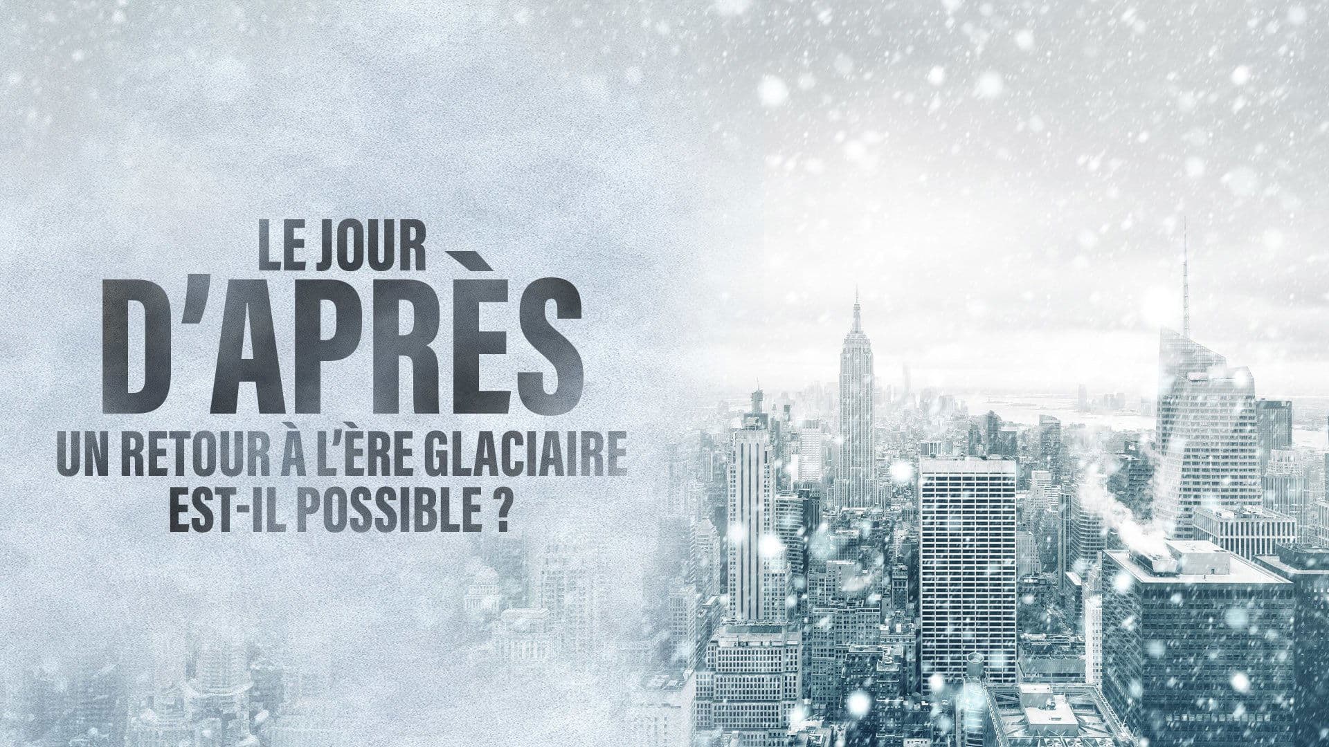 Le jour d'après : Un retour à l'ère glaciaire est-il possible ? backdrop