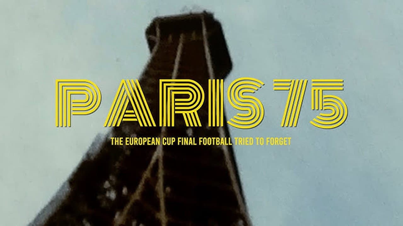 Paris 75: The European Cup Final Football Tried to Forget backdrop
