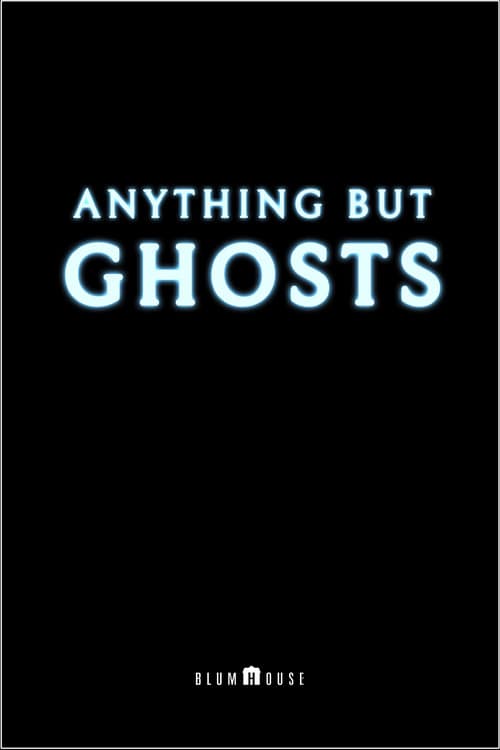 Anything But Ghosts poster