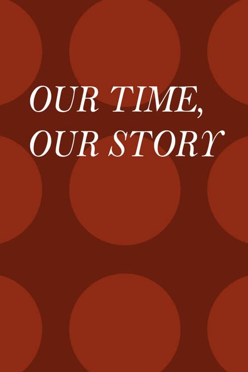 Our Time, Our Story poster