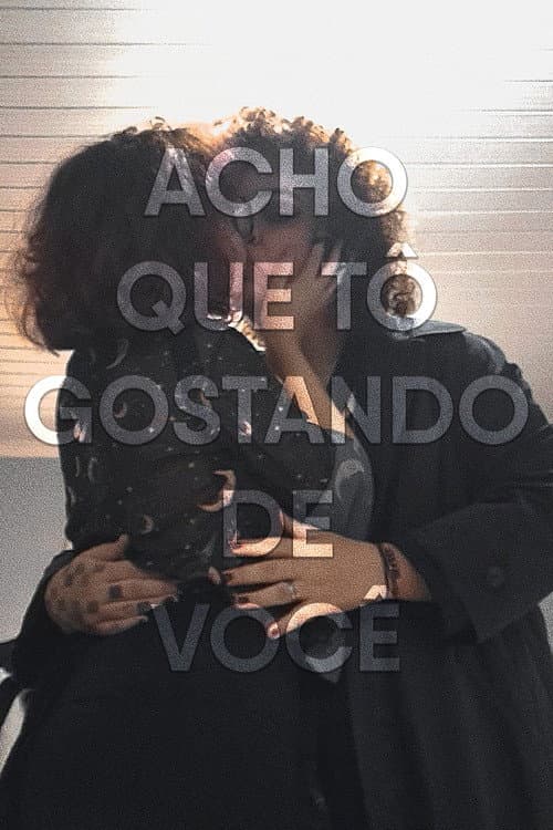 Acho que tô gostando de você poster