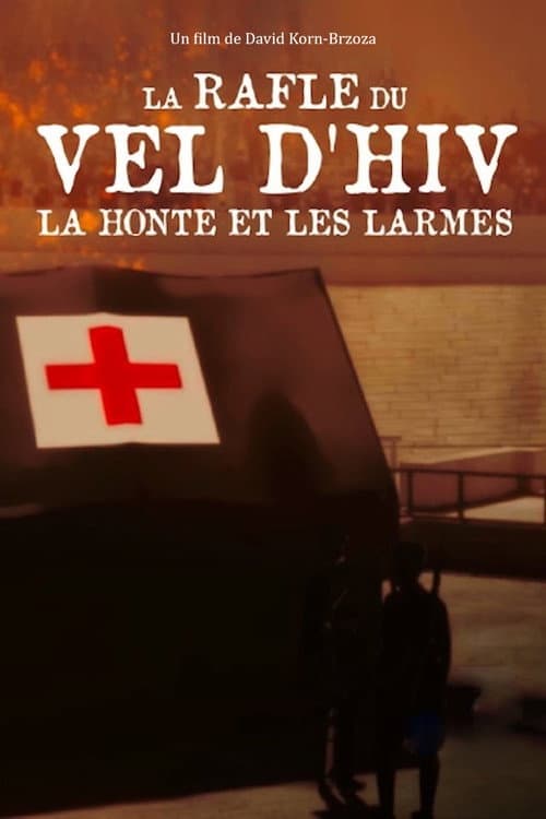 La Rafle du Vel d'Hiv, la honte et les larmes poster