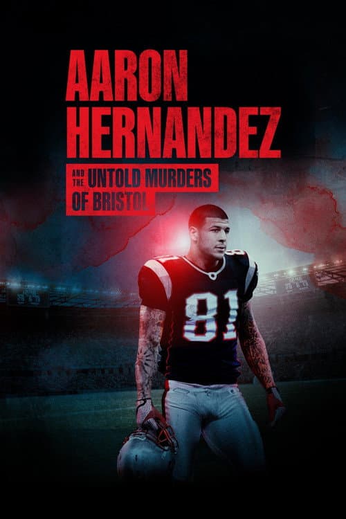 Aaron Hernandez and the Untold Murders of Bristol poster