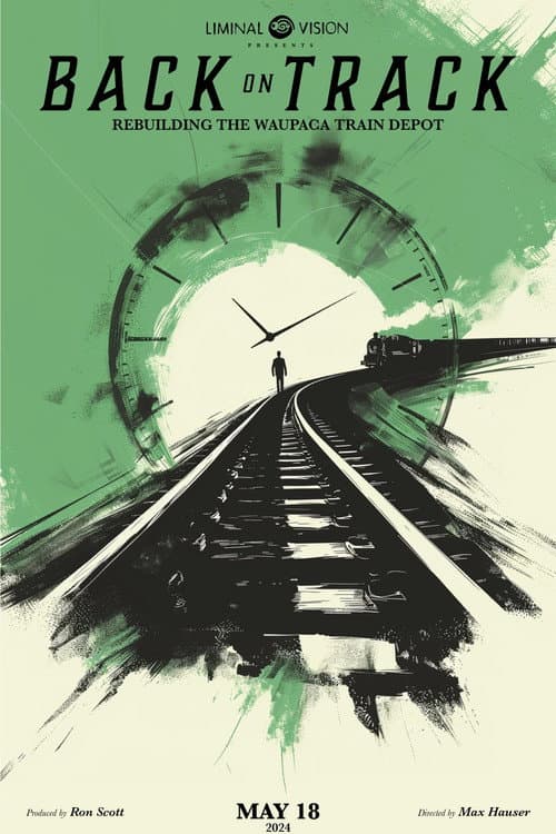 Back on Track: Rebuilding the Waupaca Depot poster