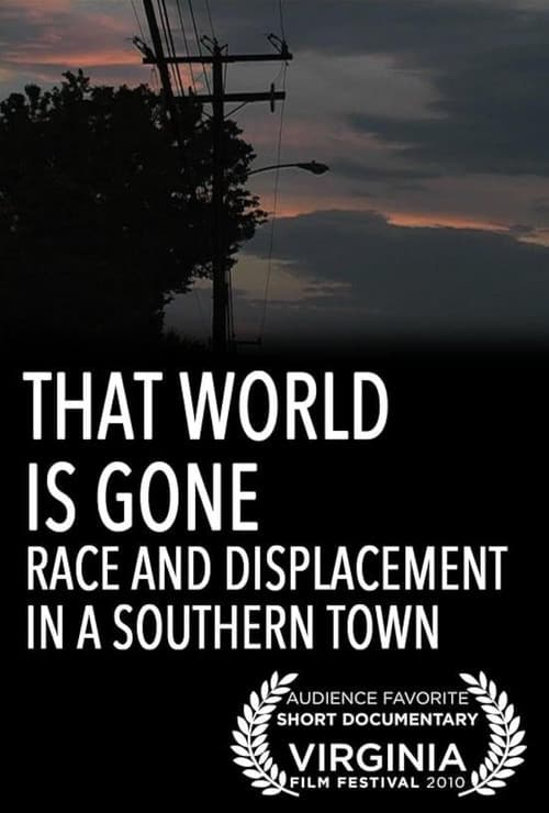 That World Is Gone: Race and Displacement in a Southern Town poster