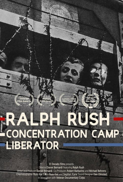 Ralph Rush: Concentration Camp Liberator poster