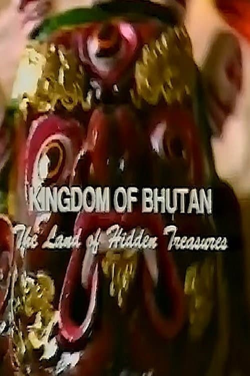 Kingdom of Bhutan: The Land of Hidden Treasures poster