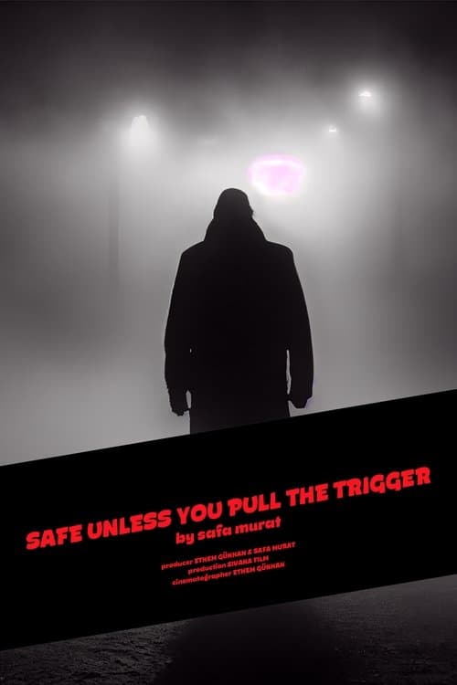 Safe Unless You Pull The Trigger poster