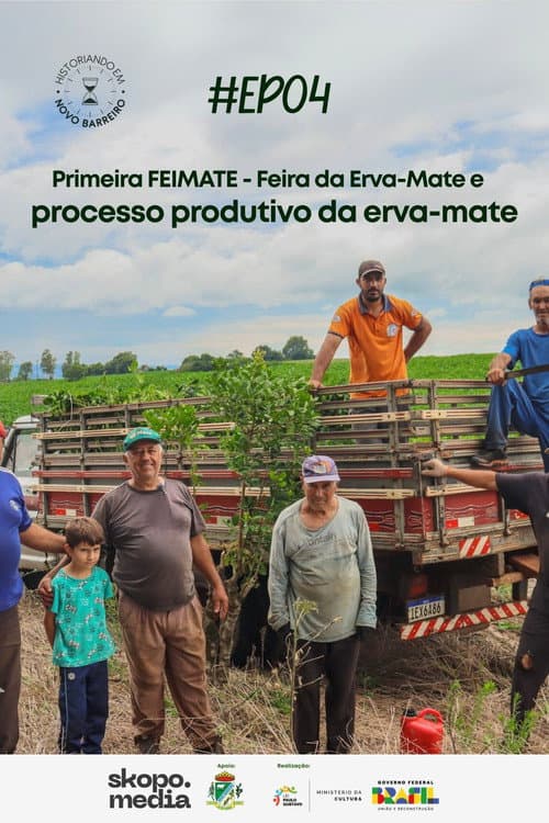 Primeira FEIMATE: Feira da Erva-Mate e Processo Produtivo da Erva-Mate - Historiando em Novo Barreiro poster