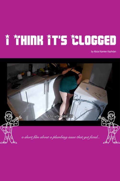 I Think It's Clogged poster
