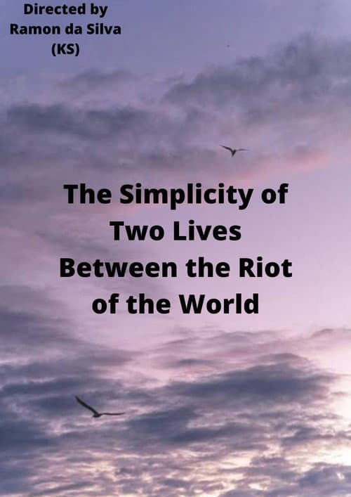 The Simplicity of Two Lives Between the Riot of the World poster