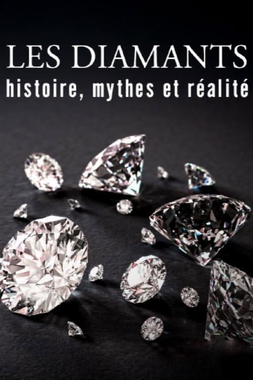 Les diamants : Histoire, mythes et réalité poster