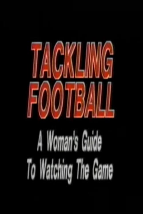 Tackling Football: A Woman’s Guide to Watching the Game poster