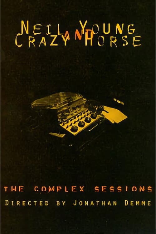 Neil Young and Crazy Horse: The Complex Sessions poster