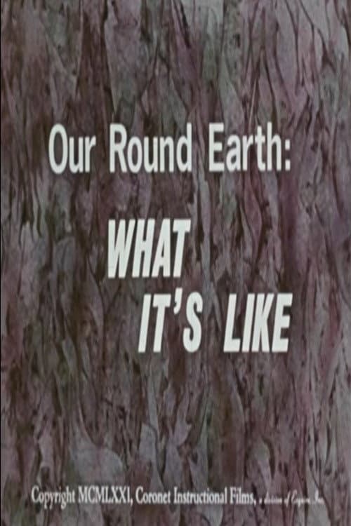 Our Round Earth: What It's Like poster