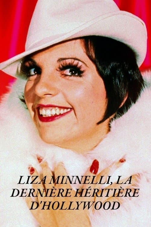 Liza Minnelli, la dernière héritière d'Hollywood poster