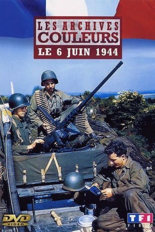 Les archives en couleur - Le 6 juin 1944 poster