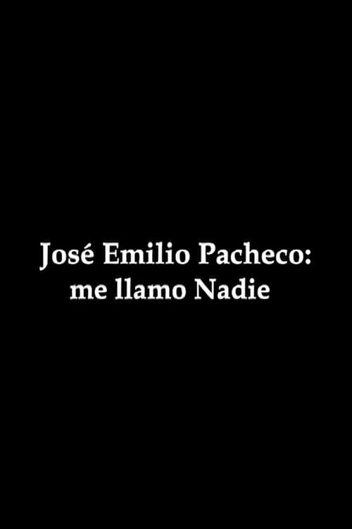 José Emilio Pacheco: me llamo Nadie poster