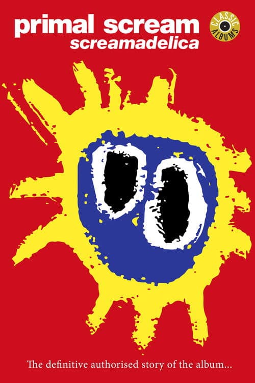 Classic Albums: Primal Scream - Screamadelica poster