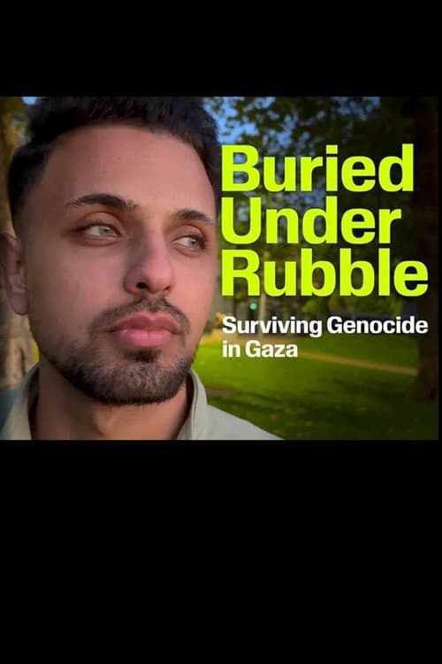 Buried Under Rubble: Surviving Genocide in Gaza poster