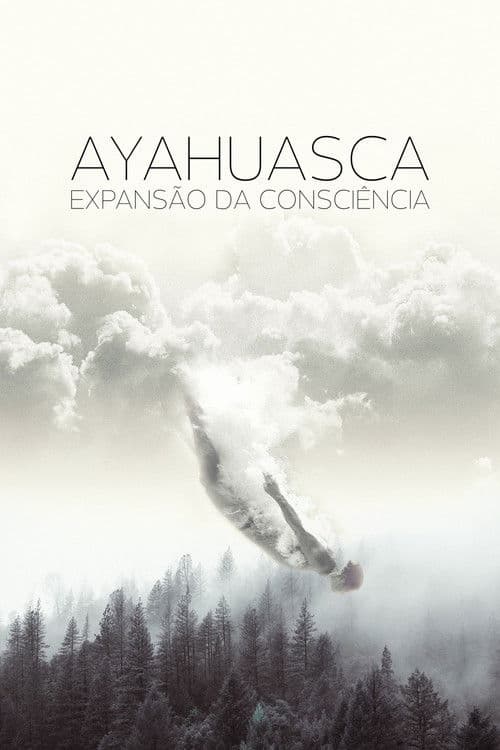 Ayahuasca: Expansion of Consciousness poster