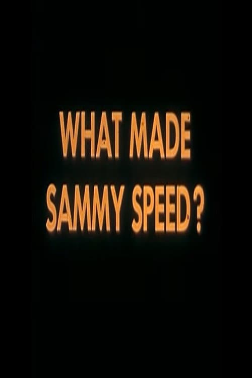 What Made Sammy Speed? poster