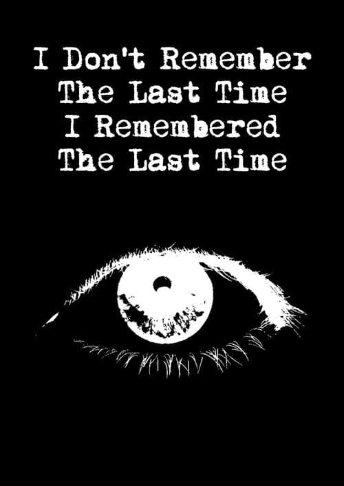 Não Me Lembro da Última Vez Que Me Lembrei da Última Vez poster