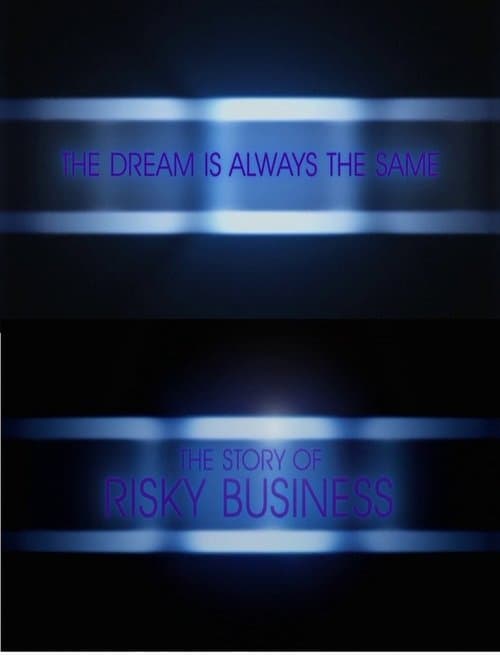 The Dream is Always the Same: The Story of Risky Business poster