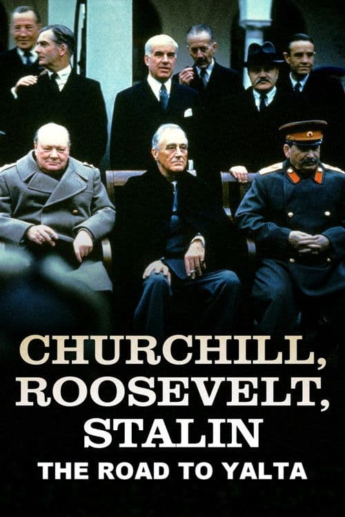 Churchill, Roosevelt & Stalin: The Road to Yalta poster