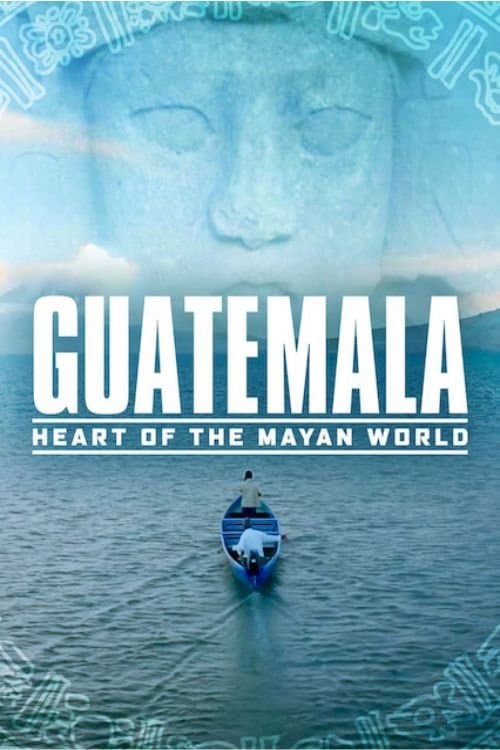 Guatemala: Heart of the Mayan World poster