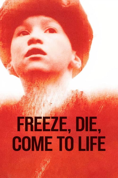 Freeze, Die, Come to Life poster