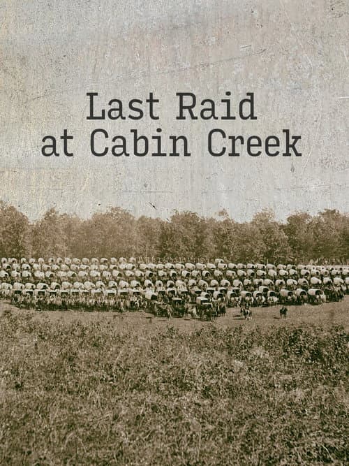 Last Raid at Cabin Creek: An Untold Story of the American Civil War poster