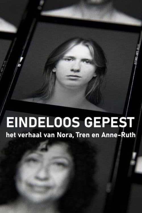 Eindeloos Gepest - Het Verhaal van Nora, Tren en Anne-Ruth poster