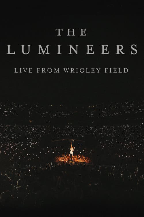 The Lumineers - Live from Wrigley Field poster