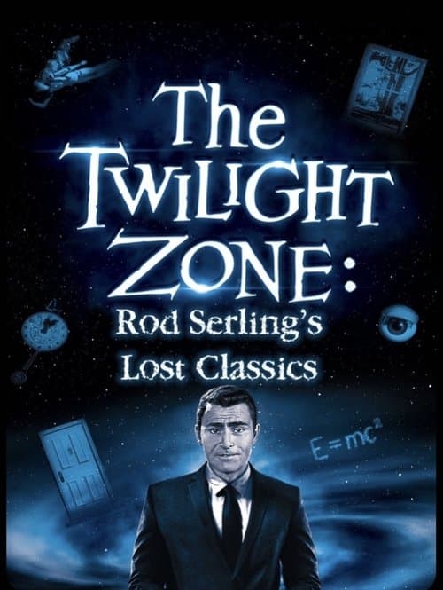 The Twilight Zone: Rod Serling's Lost Classics poster