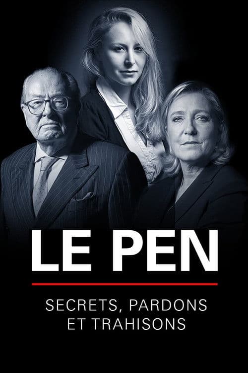Le Pen : Secrets, pardons et trahisons poster