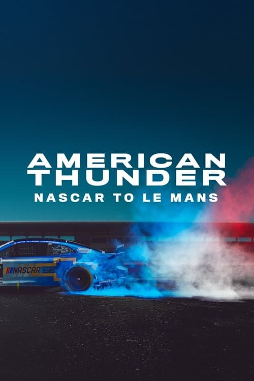 American Thunder: NASCAR to Le Mans poster