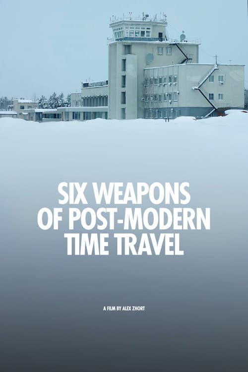 Six Weapons of Post-Modern Time Travel poster
