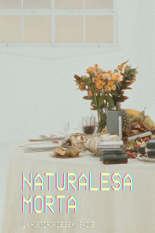 Naturalesa morta: la història de Sexy Sadie poster
