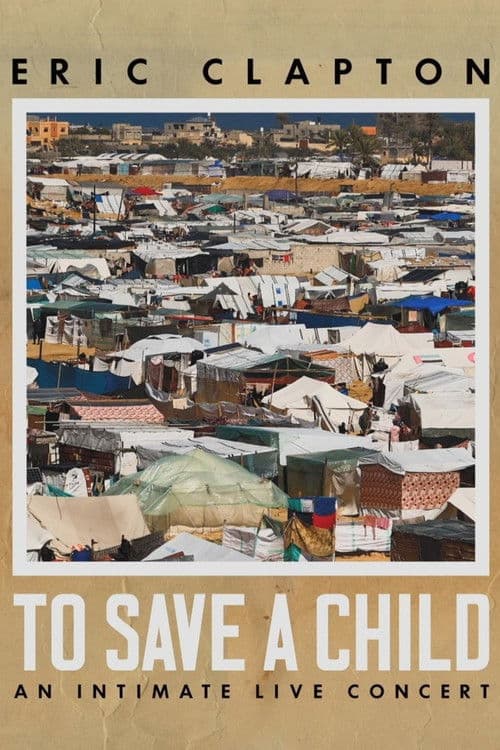 Eric Clapton: To Save A Child - An Intimate Live Concert poster