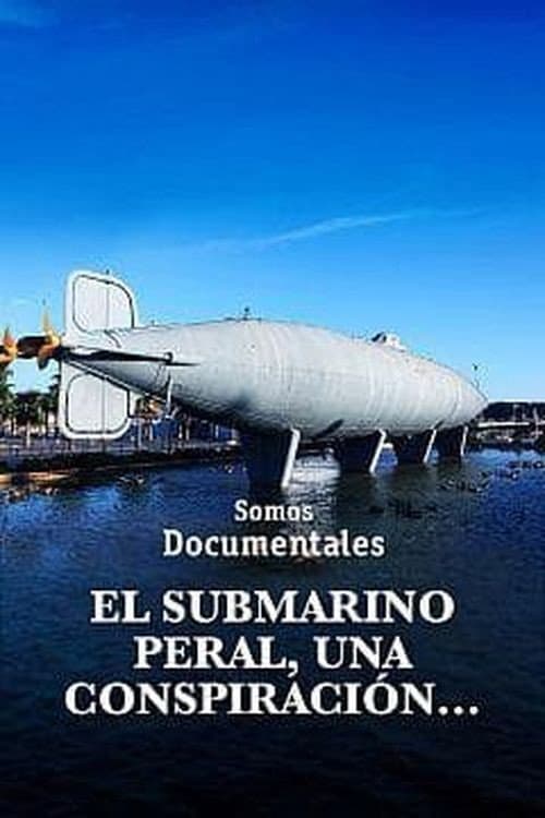 El submarino Peral, una conspiración que cambió la historia poster