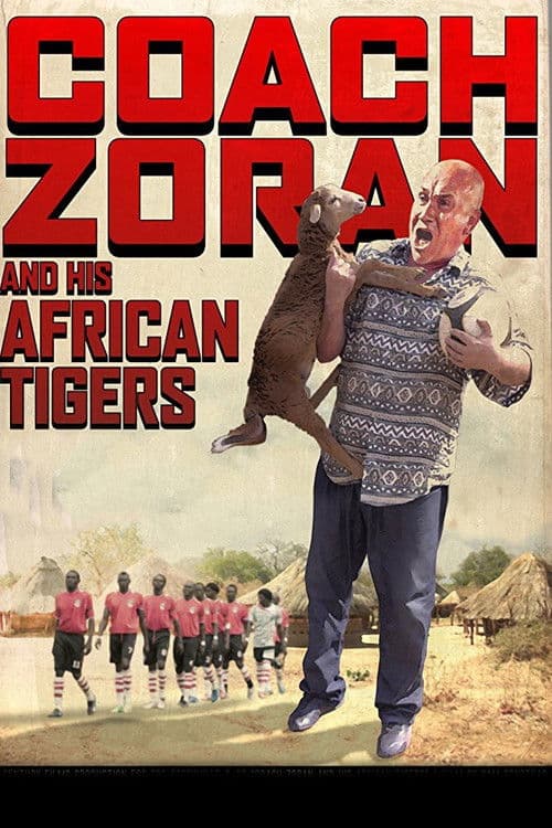 Coach Zoran and His African Tigers poster