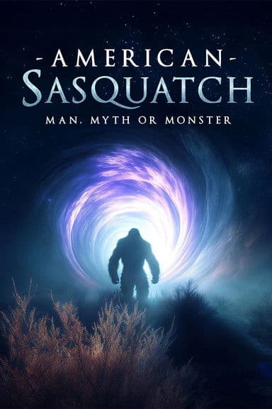 American Sasquatch: Man, Myth or Monster poster