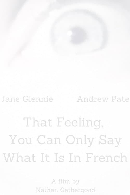 That Feeling, You Can Only Say What It Is in French poster
