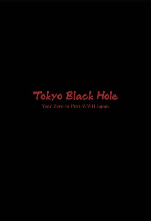 Tokyo Black Hole: Year Zero in Post-WWII Japan poster